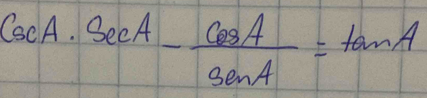 cos A· sec A-frac ASe cos A/SenA =tan A