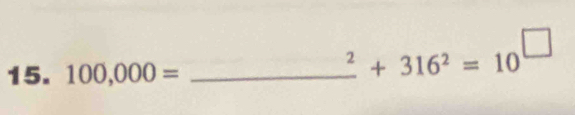 100,000= _
frac 2+316^2=10^(□)