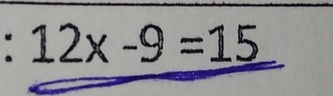 12x-9=15