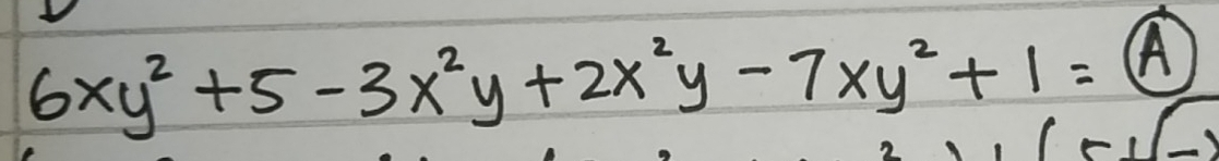 6xy^2+5-3x^2y+2x^2y-7xy^2+1=boxed A
2