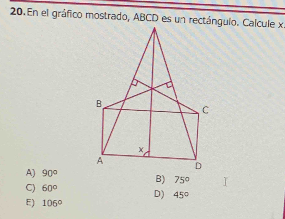 En el gráfico mostrado, ABCD es un rectángulo. Calcule x.
A) 90°
B) 75°
C) 60°
D) 45°
E) 106°