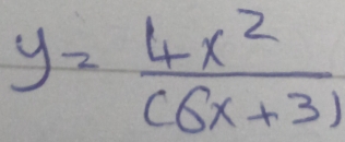 y= 4x^2/(6x+3) 