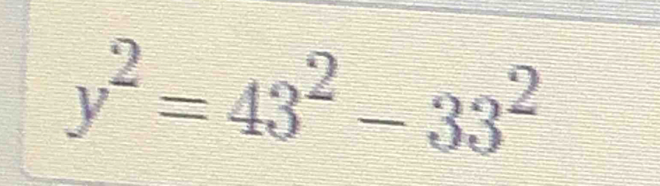 y^2=43^2-33^2