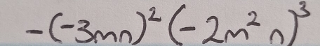 -(-3mn)^2(-2m^2n)^3