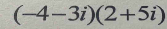 (-4-3i)(2+5i)