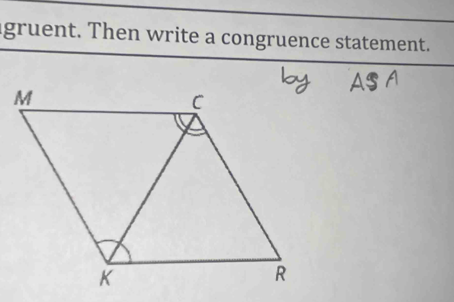 gruent. Then write a congruence statement.