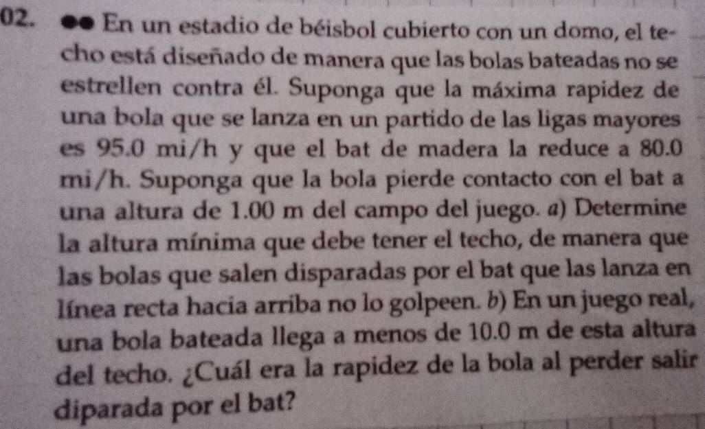 Resuelto:En un estadio de béisbol cubierto con un domo, el te- cho está ...