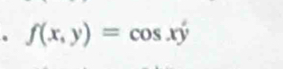 f(x,y)=cos xy