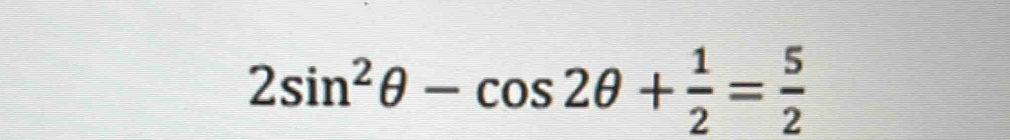 2sin^2θ -cos 2θ + 1/2 = 5/2 