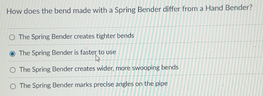 Solved: How does the bend made with a Spring Bender differ from a Hand ...