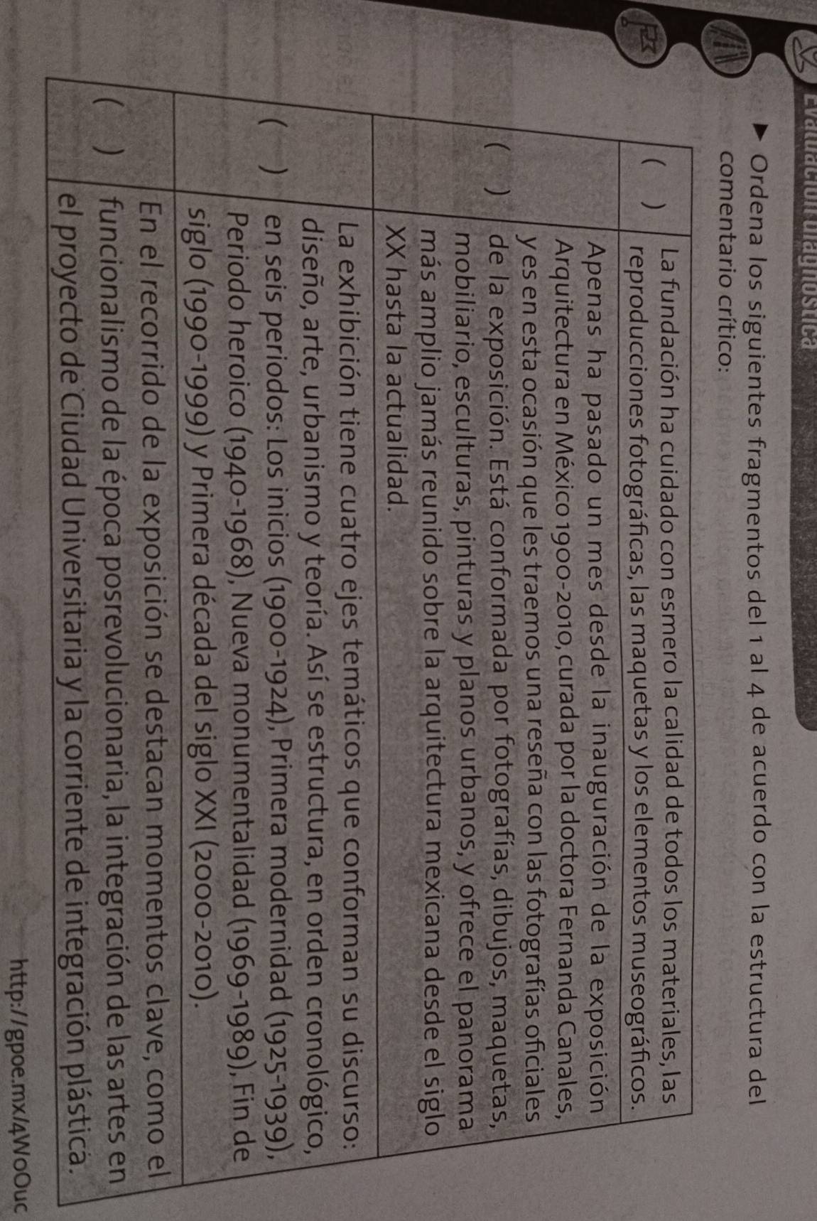 Evaluación ulagnostica 
Ordena los siguientes fragmentos del 1 al 4 de acuerdo con la estructura del 
comentario crítico: 
http://gpoe.mx/4WoOuc