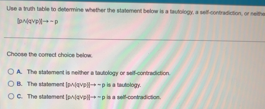 Solved: Use a truth table to determine whether the statement below is a ...