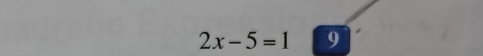 2x-5=1 9