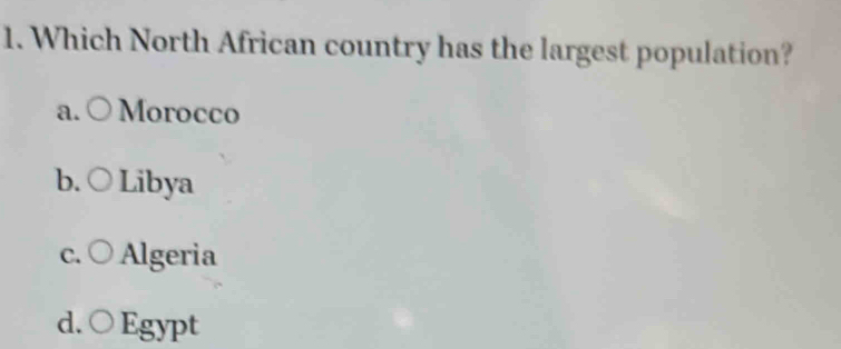 Which North African country has the largest population?
a. Morocco
b. Libya
C. Algeria
d. Egypt