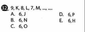 6 9, K, 8, L, 7, M, ..., ....
A. 6, J D. 6, P
B. 6, N E. 6, H
C. 6, O