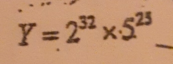 Y=2^(32)* 5^(25) _