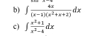 ∈t  4x/(x-1)(x^2+x+2) dx
c) ∈t  (x^2+1)/x^2-4 dx