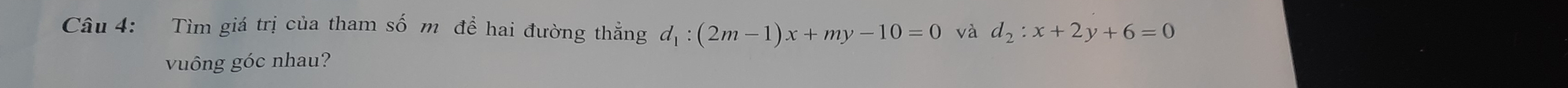 Tìm giá trị của tham số m đề hai đường thằng d_1:(2m-1)x+my-10=0 và d_2:x+2y+6=0
vuông góc nhau?