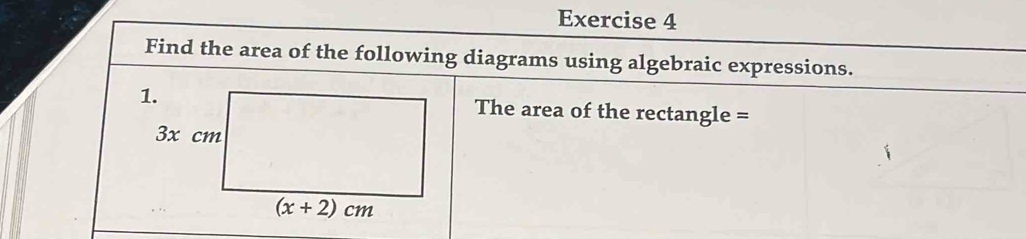 Find the area of the following diagrams using algebraic expressions.
The area of the rectangle =