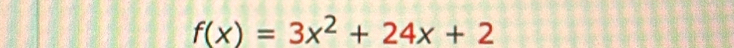 f(x)=3x^2+24x+2