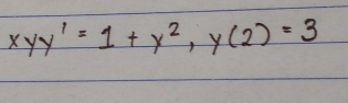 xyy'=1+y^2, y(2)=3