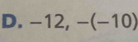 D、 -12, -(-10)