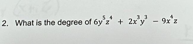 What is the degree of 6y^5z^4+2x^3y^3-9x^4z