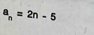 a_n=2n-5