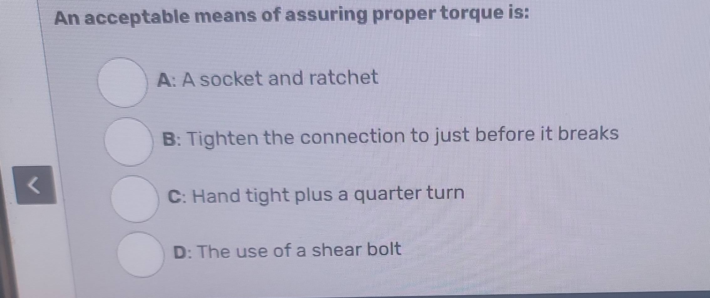 Solved: An acceptable means of assuring proper torque is: A: A socket ...
