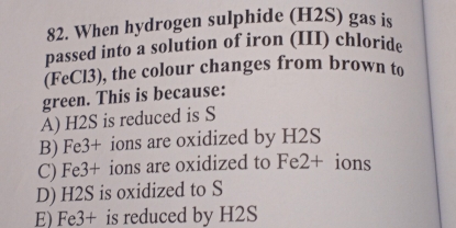 Solved: When hydrogen sulphide (H2S) gas is passed into a solution of ...