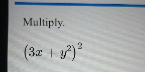 Multiply.
(3x+y^2)^2