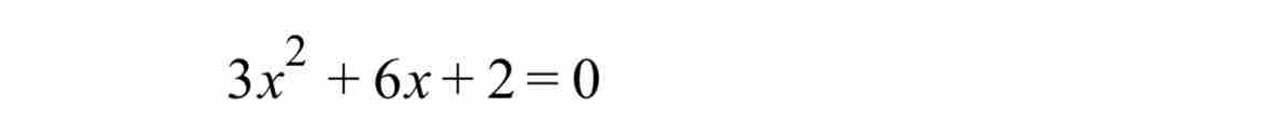 3x^2+6x+2=0