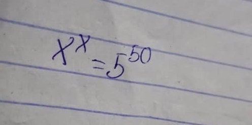 x^x=5^(50)