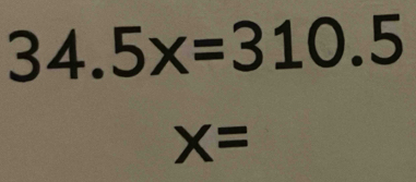 34.5x=310.5
X=