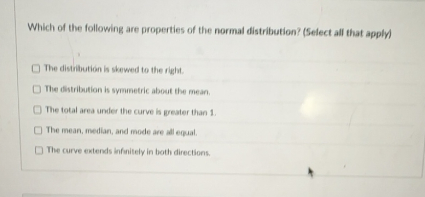 Solved: Which of the following are properties of the normal ...