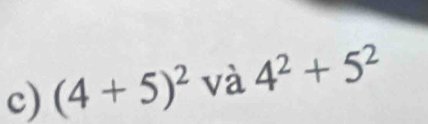 (4+5)^2 và 4^2+5^2