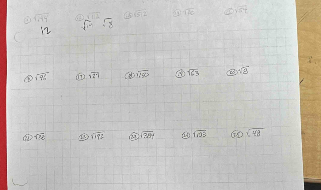 sqrt(144)
sqrt(112)
sqrt(512)
sqrt(30) ⑤ sqrt(54)
12 sqrt(14) sqrt(8)
sqrt(96)
sqrt(27) ④ sqrt(150) 19 sqrt(63) 20 sqrt(8)
② sqrt(28)
22 sqrt(192) 23 sqrt(384) ② sqrt(108) iS sqrt(48)