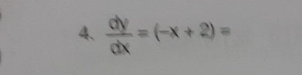  dy/dx =(-x+2)=