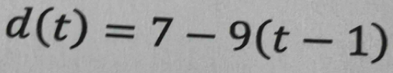 d(t)=7-9(t-1)