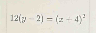 12(y-2)=(x+4)^2