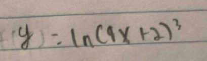 y=ln (9x+2)^3