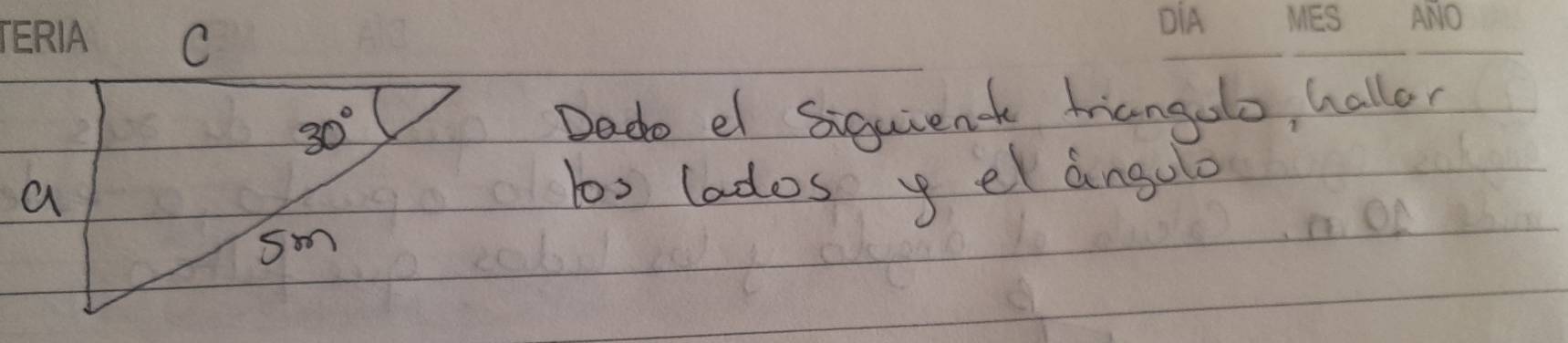 Dado el siquient friangolo hallor
bos lados y el angolo