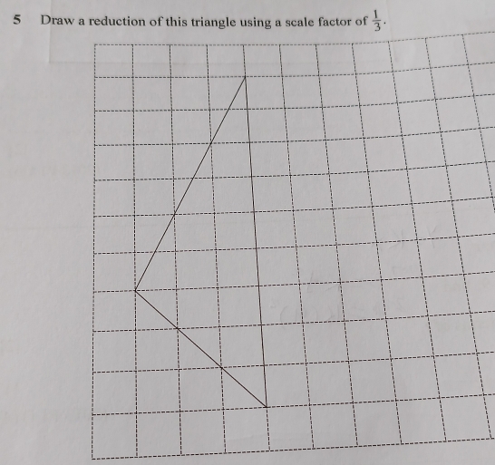 Draw a reduction of this triangle using a scale factor of  1/3 .