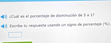 ¿Cuál es el porcentaje de disminución de 5 a 1? 
Escribe tu respuesta usando un signo de porcentaje (%).