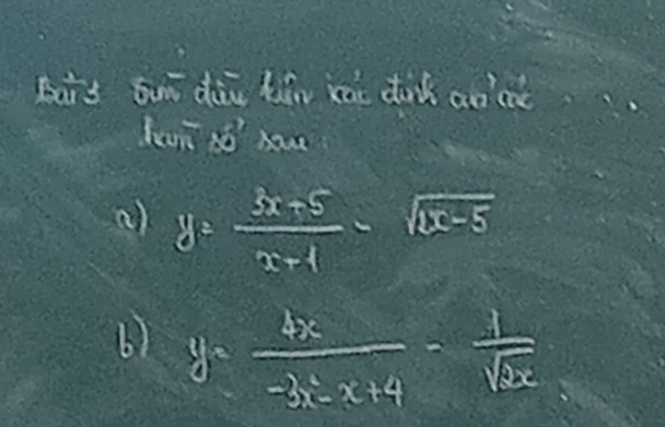 Bais sur dig hin jàt dink annot
lim _xto x^2xmn
a) y= (3x+5)/x+1 -sqrt(x-5)
6) y= 4x/-3x-x+4 - 1/sqrt(2x) 