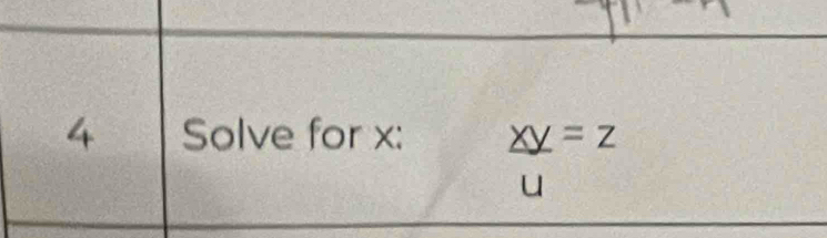 Solve for x : _ XY=z
u