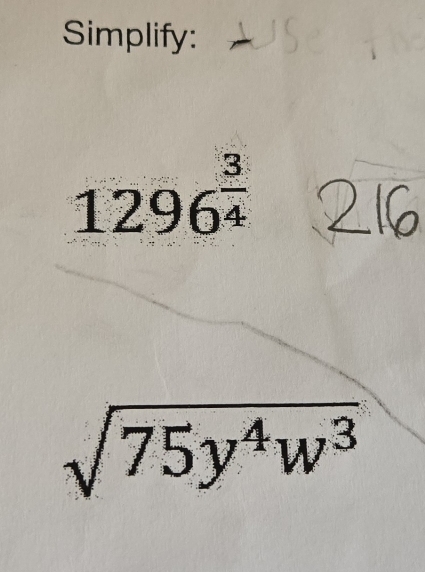 Simplify:
1296^(frac 3)4
sqrt(75y^4w^3)