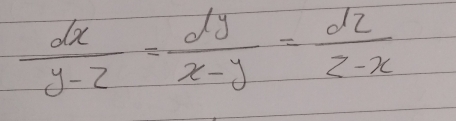  dx/y-z = dy/x-y = dz/z-x 