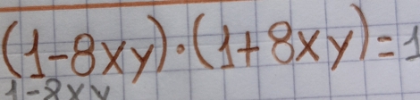 (1-8xy)· (1+8xy)=1
A|