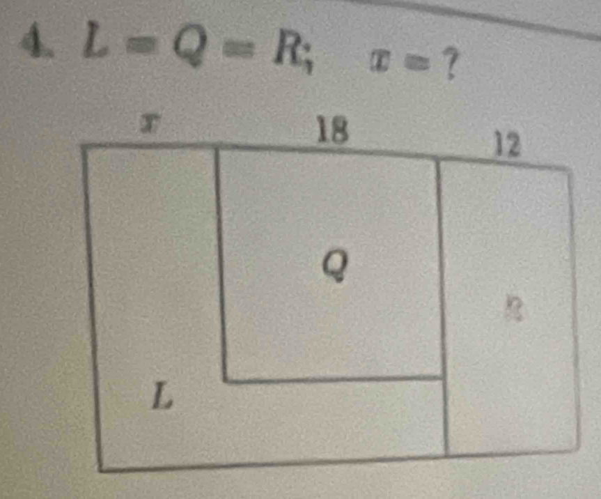 L=Q=R; x= ？